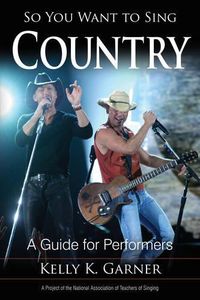 Cover image for So You Want to Sing Country: A Guide for Performers