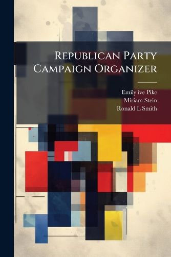Cover image for Republican Party Campaign Organizer: From Volunteer to Professional: Oral History Transcript / And Related Material, 1977-1983