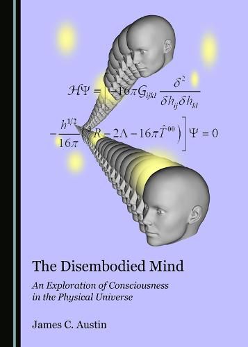 Cover image for The Disembodied Mind: An Exploration of Consciousness in the Physical Universe