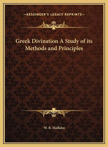 Cover image for Greek Divination a Study of Its Methods and Principles Greek Divination a Study of Its Methods and Principles