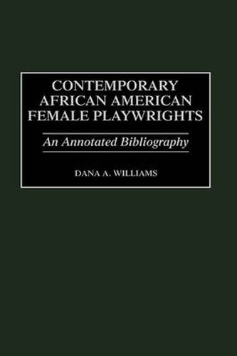 Contemporary African American Female Playwrights: An Annotated Bibliography