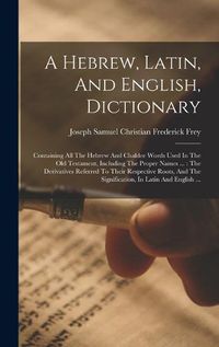 Cover image for A Hebrew, Latin, And English, Dictionary