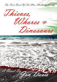 Cover image for Thieves, Whores & Dinosaurs