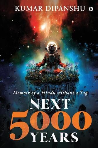 Cover image for Next 5000 Years: Memoir of a Hindu without a Tag