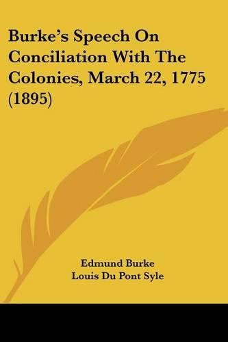 Cover image for Burke's Speech on Conciliation with the Colonies, March 22, 1775 (1895)