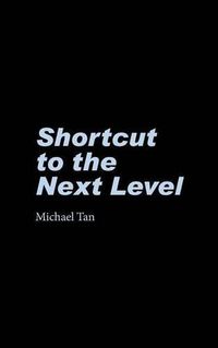 Cover image for Shortcut to the Next Level