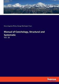 Cover image for Manual of Conchology, Structural and Systematic: Vol. 16