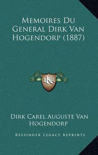 Cover image for Memoires Du General Dirk Van Hogendorp (1887)