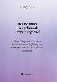 Cover image for Das Johannes Evangelium als Einweihungsbuch