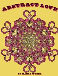 Cover image for Abstract Love: 50 Abstract Mandala type Heart Designs to color !