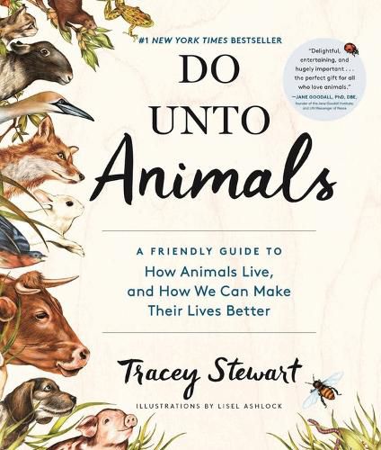 Cover image for Do Unto Animals: A Friendly Guide to How Animals Live, and How We Can Make Their Lives Better