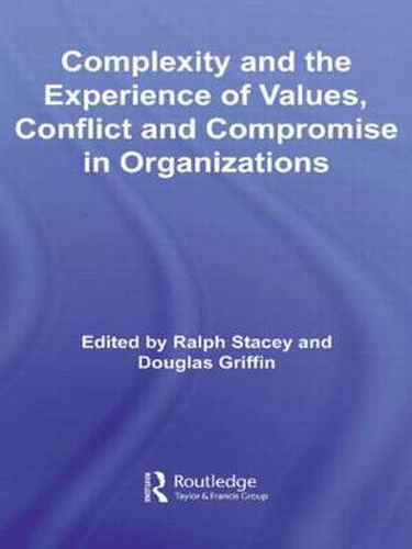 Cover image for Complexity and the Experience of Values, Conflict and Compromise in Organizations