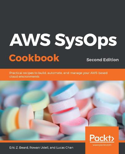 Cover image for AWS SysOps Cookbook: Practical recipes to build, automate, and manage your AWS-based cloud environments, 2nd Edition