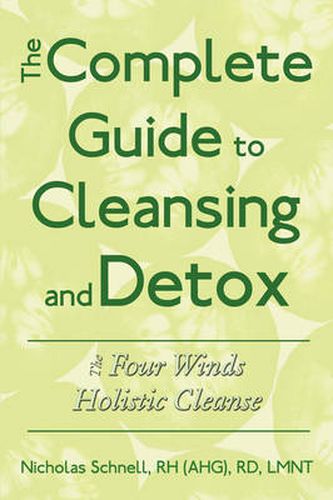 Cover image for The Complete Guide To Cleansing And Detox: The Four Winds Holistic Cleanse