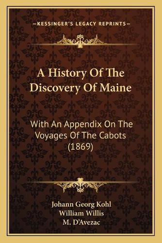 A History of the Discovery of Maine: With an Appendix on the Voyages of the Cabots (1869)