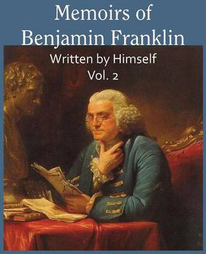 Cover image for Memoirs of Benjamin Franklin; Written by Himself Vol. 2