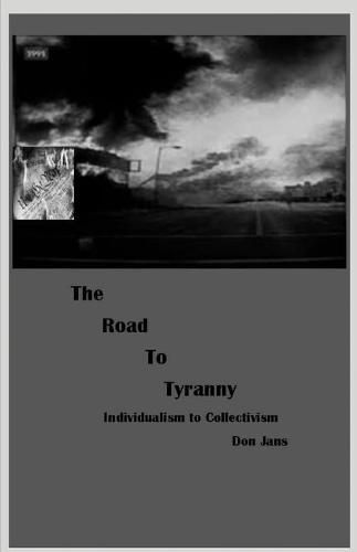 Cover image for The Road to Tyranny: Individualism to Collectivism