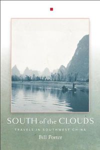 Cover image for South Of The Clouds: Travels in Southwest China