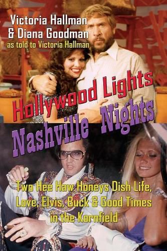 Cover image for Nashville Nights Hollywood Lights: Two Hee Haw Honeys Dish Life, Love