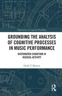 Cover image for Grounding the Analysis of Cognitive Processes in Music Performance: Distributed Cognition in Musical Activity