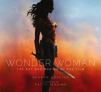 Cover image for Wonder Woman: The Art and Making of the Film