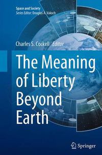 Cover image for The Meaning of Liberty Beyond Earth