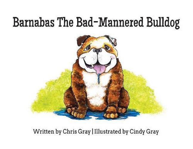 Cover image for Barnabas The Bad-Mannered Bulldog