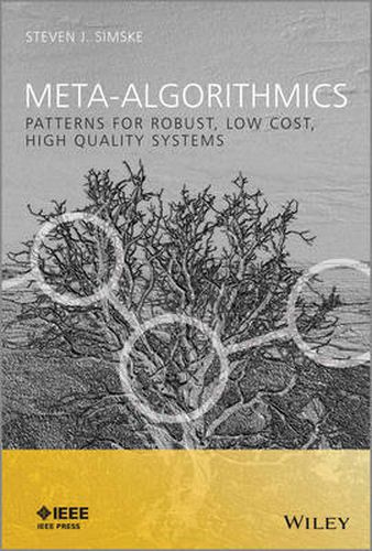 Cover image for Meta-Algorithmics: Patterns for Robust, Low Cost, High Quality Systems