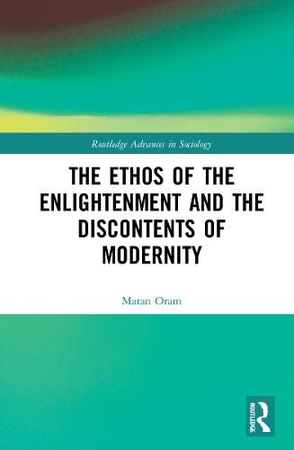 The Ethos of the Enlightenment and the Discontents of Modernity