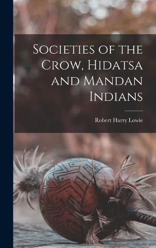 Societies of the Crow, Hidatsa and Mandan Indians