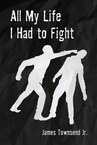 Cover image for All My Life I Had to Fight