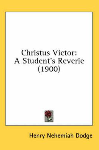 Cover image for Christus Victor: A Student's Reverie (1900)