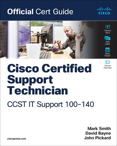 Cisco Certified Support Technician (CCST) IT Support - 100-140 Official Cert Guide