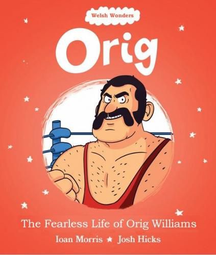 Cover image for Welsh Wonders: Orig - The Fearless Life of Orig Williams