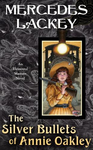 Cover image for The Silver Bullets of Annie Oakley: An Elemental Masters Novel