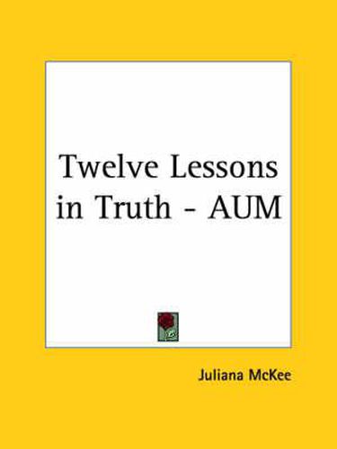 Cover image for Twelve Lessons in Truth - Aum (1931)