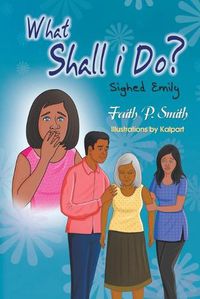 Cover image for What Shall I Do? Sighed Emily