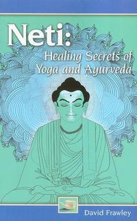 Cover image for Neti: Healing Secrets of Yoga and Ayurveda