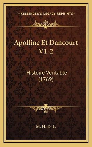 Cover image for Apolline Et Dancourt V1-2: Histoire Veritable (1769)