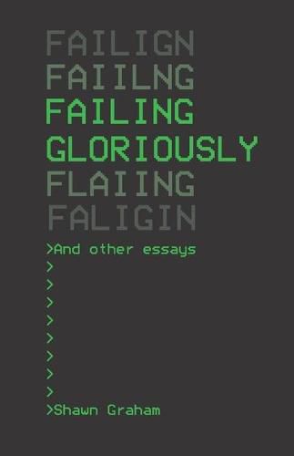 Cover image for Failing Gloriously and Other Essays