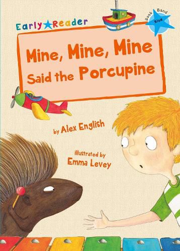 Mine, Mine, Mine Said the Porcupine: (Blue Early Reader)