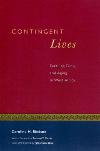 Cover image for Contingent Lives: Fertility, Time and Aging in West Africa