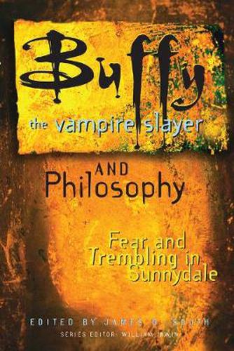 Cover image for Buffy the Vampire Slayer and Philosophy: Fear and Trembling in Sunnydale