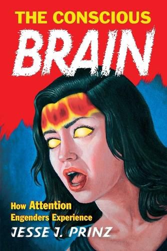 Cover image for The Conscious Brain: How Attention Engenders Experience