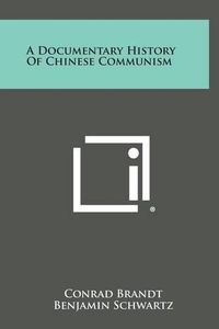 Cover image for A Documentary History of Chinese Communism
