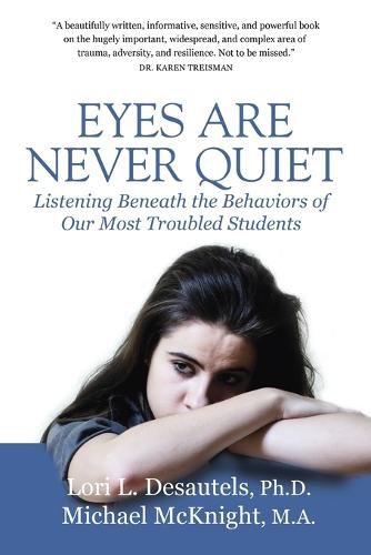 Cover image for Eyes Are Never Quiet: Listening Beneath the Behaviors of Our Most Troubled Students