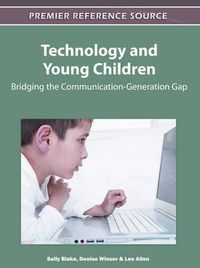 Cover image for Technology and Young Children: Bridging the Communication-Generation Gap