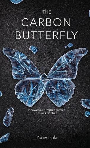 Cover image for The Carbon Butterfly: Innovative Entrepreneurship In Times Of Chaos