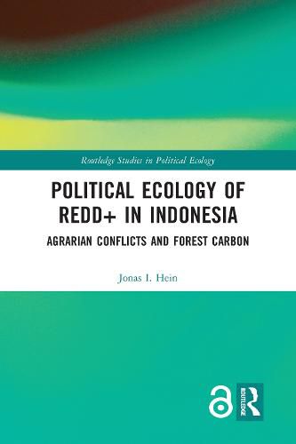 Cover image for Political Ecology of REDD+ in Indonesia: Agrarian Conflicts and Forest Carbon