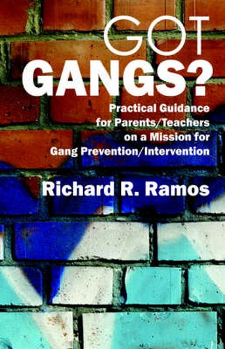 Cover image for Got Gangs? Practical Guidance for Parents/Teachers on a Mission for Gang Prevention/Intervention